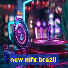 new mfx brazil